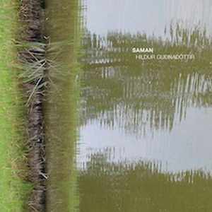 HILDUR GUDNADOTTIR / ヒドゥル・グドナドッティル / SAMAN