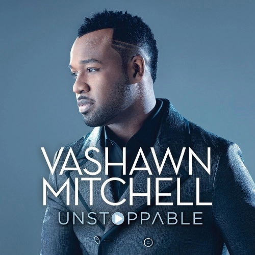 VASHAWN MITCHELL / ヴァショウン・ミッチェル / UNSTOPPABLE - EXTENDED PLAY