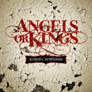 ANGELS OR KINGS / KINGS OF NOWHERE