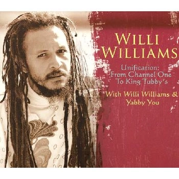 WILLIE WILLIAMS / ウィリー・ウィリアムス / UNIFICATION : FROM CHANNEL OBE TO KING TUBBY'S
