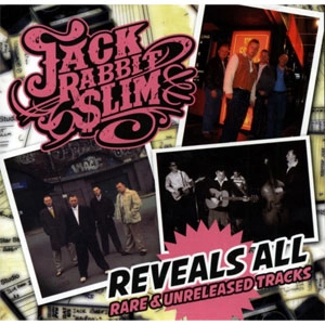 JACK RABBIT SLIM / JACK RABBIT SLIM REEALS ALL - RARE & UNRELEASED