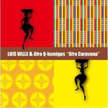 LUIS VALLE / ルイス・バジェ / アフロカラバーナ / AFRO CARAVANA