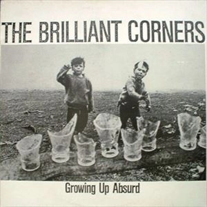 BRILLIANT CORNERS / ブリリアント・コーナーズ / GROWING UP ABSURD