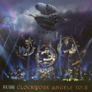 RUSH / ラッシュ / CLOCKWORK ANGELS TOUR