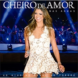CHEIRO DE AMOR / シェイロ・ヂ・アモール / NAS AGUAS - AO VIVO NO DIQUE DO TORORO