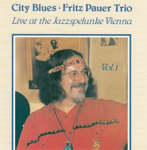 FRITZ PAUER / フリッツ・パウアー / CITY BLUES - LIVE AT THE JAZZSPELUNKE VIENNA VOL.1