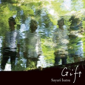 SAYURI ISATSU / 伊佐津さゆり / ギフト / GIFT