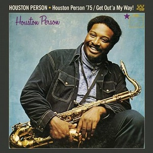 HOUSTON PERSON / ヒューストン・パーソン / HOUSTON PERSON '75/GET OUT'A MY WAY!
