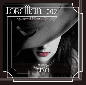 I-DEA / アイデア / FOREMAN002 mixed by I-DeA ～sample of I-DeA pt.2～