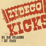 ZYDECO KICKS / Ｚｙｄｅｃｏ　Ｈｅｅ－Ｈａｗ／Ｉ　Ｇｏｔ　Ｌｏａｄｅｄ