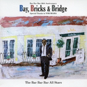 BAR BAR BAR ALL STARS / バーバーバー・オールスターズ / "Bay,Bricks & Bridge" / BAY.BRICKS & BRIDGE