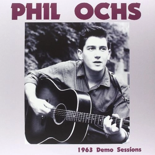 PHIL OCHS / フィル・オクス / 1963 DEMO SESSIONS