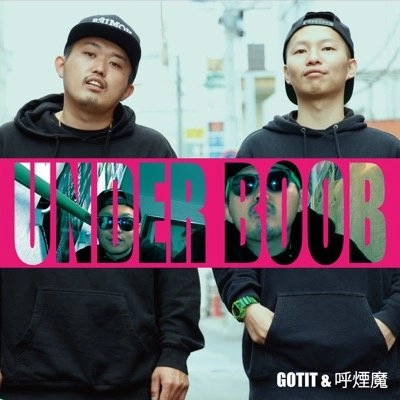 GOTIT & 呼煙魔 / UNDER BOOB
