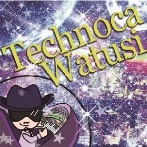 WATUSI / ワツシ / Ｔｅｃｈｎｏｃａ