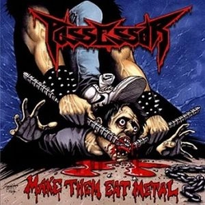 POSSESSOR / MAKE THEM EAT METAL