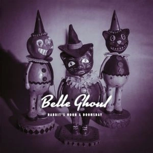 BELLE GHOUL / RABBIT'S MOON & DOOMSDAY 