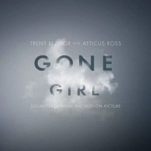 TRENT REZNOR / ATTICUS ROSS / GONE GIRL (ORIGINAL SOUNDTRACK)