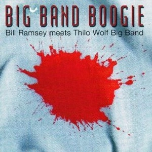 BILL RAMSEY & THILO WOLF / ビル・ラムゼイ&ティーロ・ヴォルフ / BIG BAND BOOGIE