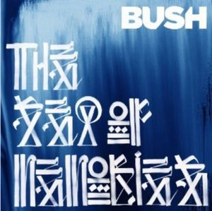 BUSH / ブッシュ / SEA OF MEMORIES