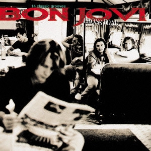 BON JOVI / ボン・ジョヴィ / CROSS ROAD / クロス・ロード/ザ・ベスト・オブ・BON JOVI