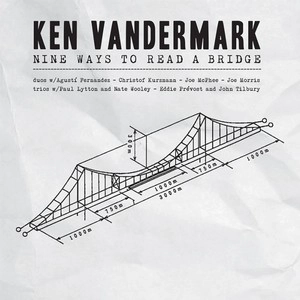 KEN VANDERMARK / ケン・ヴァンダーマーク / NINE WAYS TO READ A BRIDGE