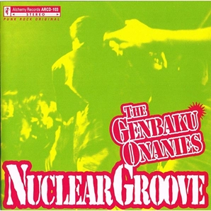 原爆オナニーズ / NUCLEAR GROOVE
