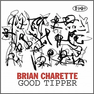 BRIAN CHARETTE / ブライアン・シャレット / GOOD TIPPER