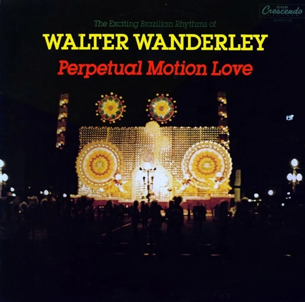 WALTER WANDERLEY / ワルター・ワンダレイ / パーペプチュアル・モーション・ラブ＋６ / PERPETUAL MOTION LOVE +6