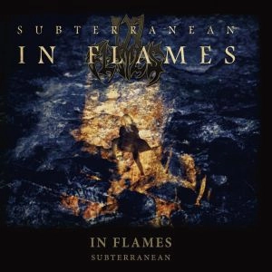 IN FLAMES / イン・フレイムス / サブタレーニアン / SUBTERRANEAN
