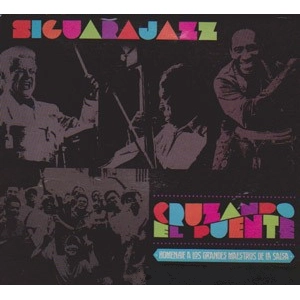 SIGUARAJAZZ  / シグァーラジャズ / CRUZANDO EL PUENTE - HOMENAJE A LOS GRANDES MAESTROS DE LA SALSA / CRUZANDO EL PUENTE