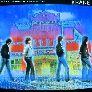 KEANE / キーン / トゥデイ･トゥモロウ･アンド･トゥナイト