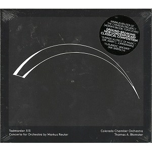 MARKUS REUTER / TODMORDEN 513: CONCERTO FOR ORCHESTRA