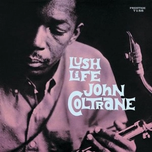 JOHN COLTRANE / ジョン・コルトレーン / LUSH LIFE