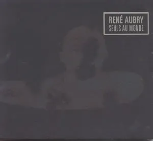 RENE AUBRY / SEULS AU MONDE