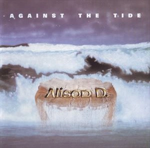 ALISON D. / AGAINST THE TIDE
