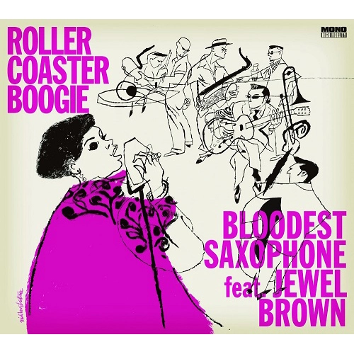 BLOODEST SAXOPHONE FEAT. JEWEL BROWN / ブラッデスト・サキソフォン・フィーチャリング・ジュウエル・ブラウン / ローラー・コースター・ブギー / ROLLER COASTER BOOGIE
