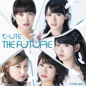 C-UTE / °C-ute / I miss you/THE FUTURE