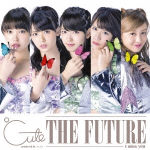 C-UTE / °C-ute / I miss you/THE FUTURE