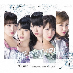 C-UTE / °C-ute / I miss you/THE FUTURE