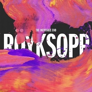 ROYKSOPP / ロイクソップ / INEVITABLE END