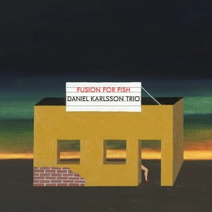 DANIEL KARLSSON / ダニエル・カールソン / FUSION FOR FISH