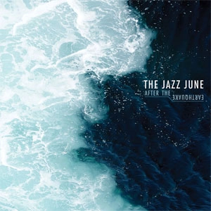 JAZZ JUNE / ジャズジューン / AFTER THE EARTHQUAKE