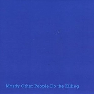 MOSTLY OTHER PEOPLE DO THE KILLING / モストリー・アザー・ピープル・ドゥ・ザ・キリング / BLUE