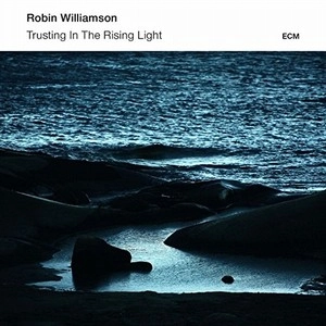 ROBIN WILLIAMSON / ロビン・ウィリアムソン / Trusting in the Rising Light