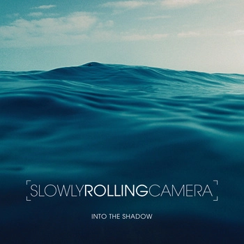 SLOWLY ROLLING CAMERA  / スローリー・ローリング・カメラ / INTO THE SHADOW