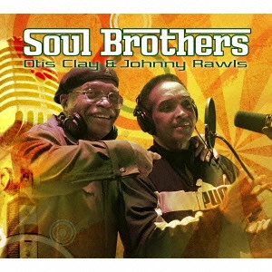 OTIS CLAY & JOHNNY RAWLS / オーティス・クレイ & ジョニー・ロウルズ / ソウル・ブラザー / SOUL BROTHER