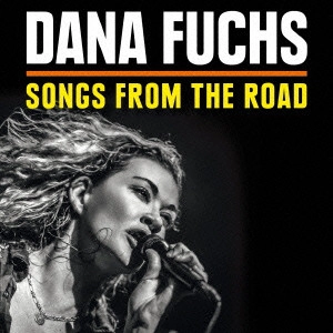 DANA FUCHS / デイナ・ヒュークス / ソングス・フロム・ザ・ロード / SONGS FROM THE ROAD