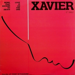 XAVIER / WORK THET SUCKER TO DEATH / LOVE IS ON THE ONE