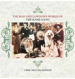 KANE GANG / ケイン・ギャング / バッド・アンド・ロウダウン・ワールド・オブ -デラックス・エディション- / BAD AND LOWDOWN WORLD OF... 3DISC DELUXE EDITION