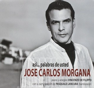 JOSE CARLOS MORGANA  / ASI PALABRAS DE USTED